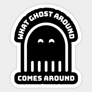 What Goes Around Comes Around - Funny Halloween Design Sticker